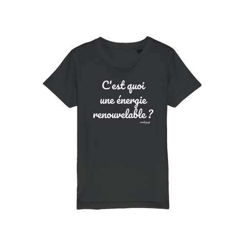 T-shirt bio enfant "C'EST QUOI UNE ENERGIE RENOUVELABLE"